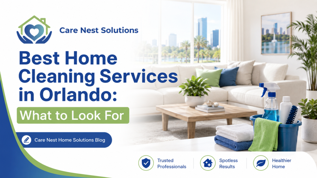 Best home cleaning services in Orlando blog banner by Care Nest Solutions featuring a clean living room, cleaning supplies, and professional home care branding.